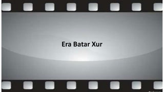 Era Batar Xur
 