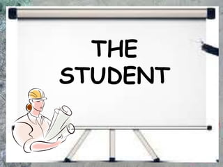THE
STUDENT
 
