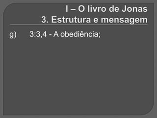 g)   3:3,4 - A obediência;
 