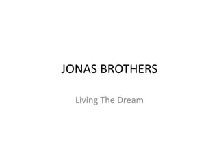 JONAS BROTHERS Living TheDream 