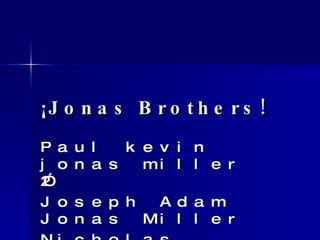 Jonas brothers!