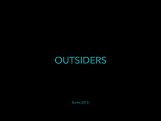 Starke (2013)
OUTSIDERS
 
