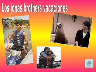 Los jonas brothers vacaciones 