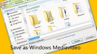 Save as Windows Mediavideo
 