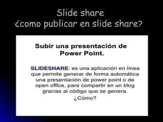 Slide shareSlide share
¿como publicar en slide share¿como publicar en slide share??