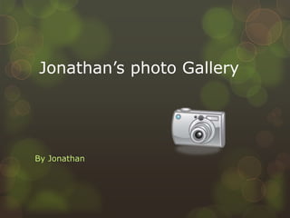 Jonathan’s photo Gallery




By Jonathan
 