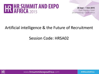 Artificial intelligence & the Future of Recruitment
Session Code: HRSA02
 