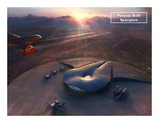 Purpose Built
 Spaceport
 