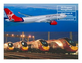 VG Program
 Management
 Challenges &
 Opportunities
Lessons Learned
 