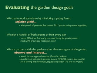 We create food abundance by mimicking a young forest.
inﬁnite yield...
- 400 pounds of perennial food created 2011 (not in...