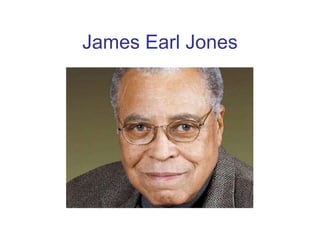 James Earl Jones
 