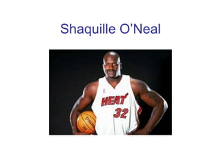 Shaquille O’Neal
 