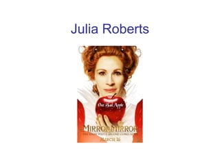 Julia Roberts
 