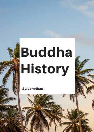 Buddha
History
By:Jonathan
 