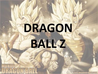 DRAGON
 BALL Z
 