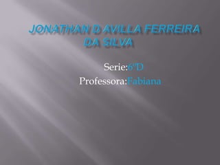 Serie:6ºD
Professora:Fabiana
 