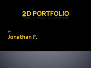 Jonathan F. by 2d portfolio 