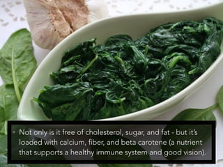 • Not only is it free of cholesterol, sugar, and fat - but it’s
loaded with calcium, fiber, and beta carotene (a nutrient
that supports a healthy immune system and good vision).
 