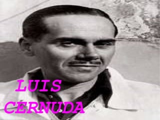 LUIS
CERNUDA
 