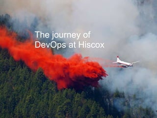 The journey of
DevOps at Hiscox
6
 