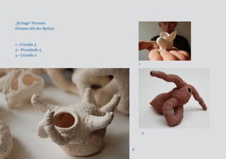 „Syringe“-Formen 
Formen mit der Spritze 
1 - Crysalis 3 
2 - Wormhole 3 
3 - Crysalis 2 
2 
3 
1 
 