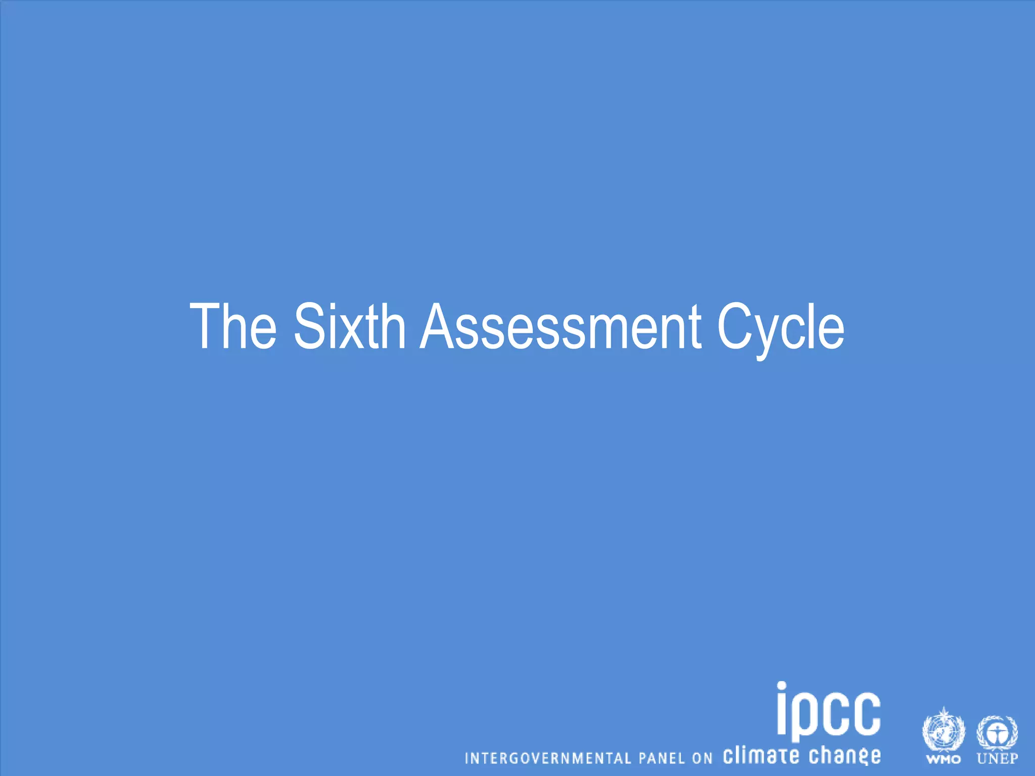 The Sixth Assessment Cycle
 