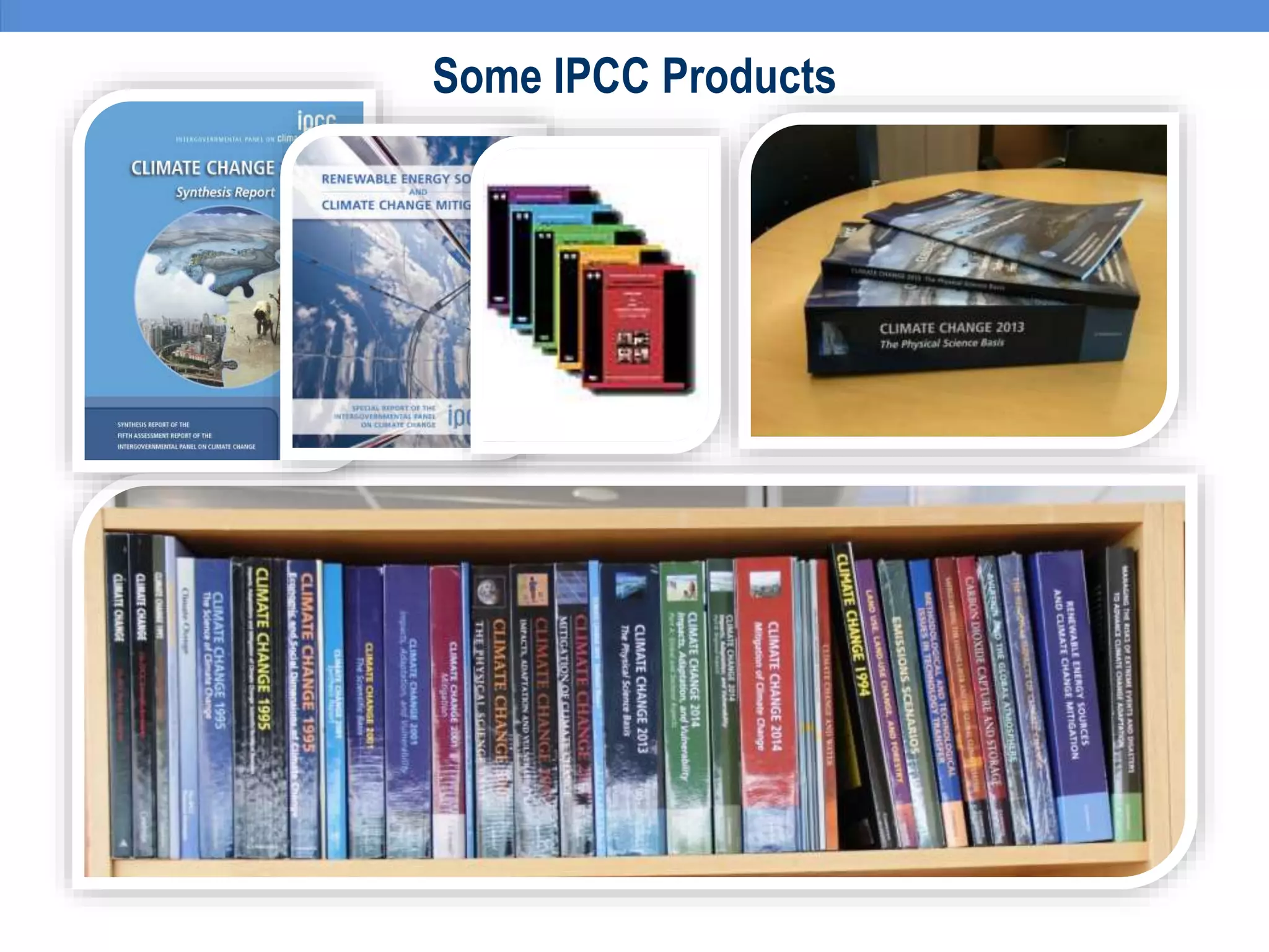 Some IPCC Products
 