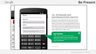 Be Present 
Google Confidential and Proprietary 
 