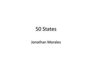 50 States

Jonathan Morales
 