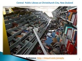 Central Public Library at Christchurch City, New Zealand
Reference: http://tinyurl.com/jxrvq3y 4
 