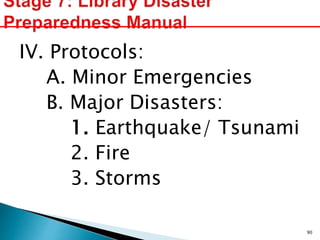 IV. Protocols:
A. Minor Emergencies
B. Major Disasters:
1. Earthquake/ Tsunami
2. Fire
3. Storms
90
 