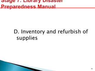 D. Inventory and refurbish of
supplies
93
 