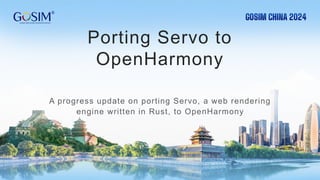 GOSIM 2024 - Porting Servo to OpenHarmony | PPTX