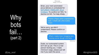 Why
bots
fail…
(part 2)
#brightonSEO@jay_seal
 