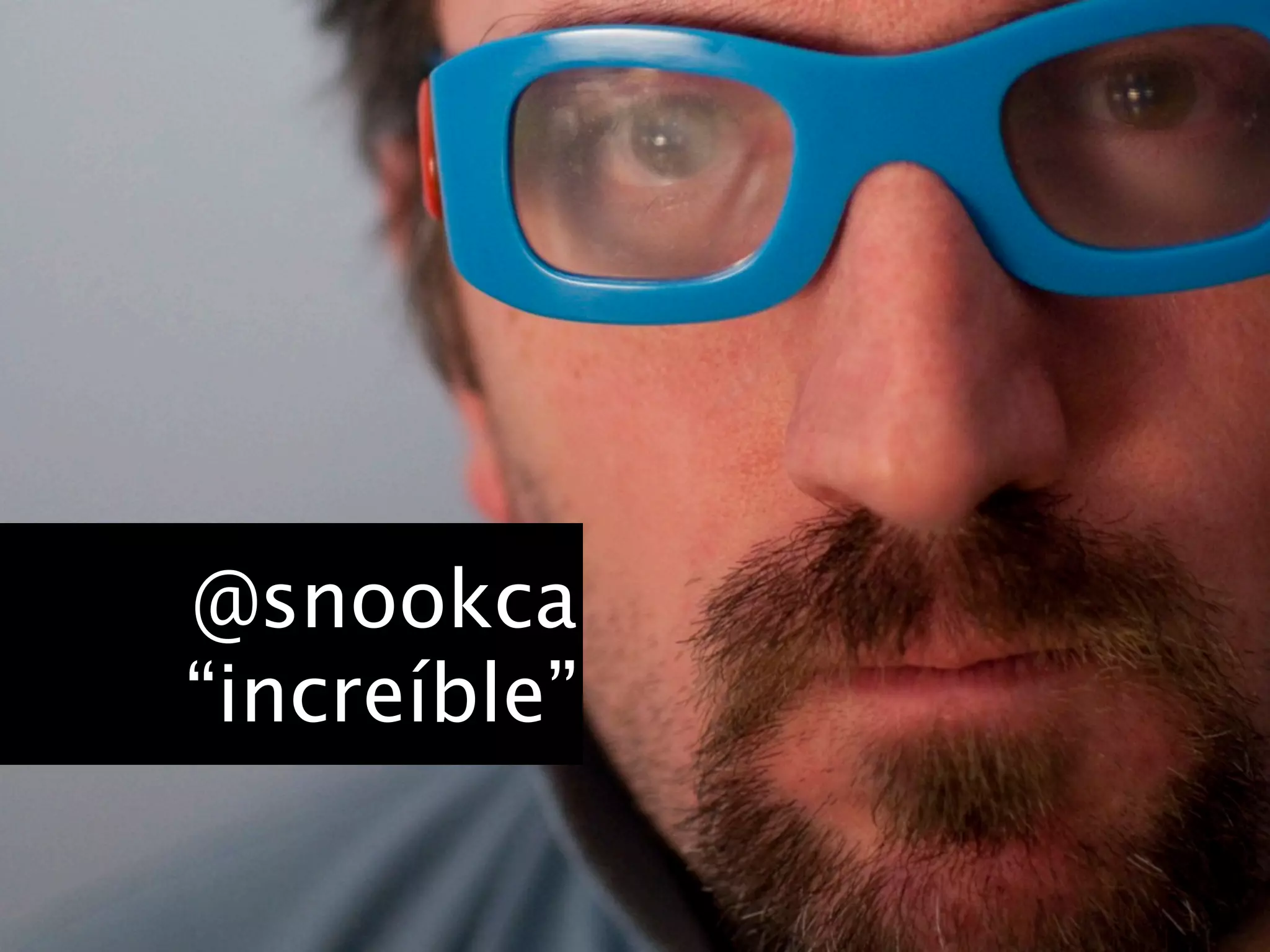 @snookca
“increíble”
 