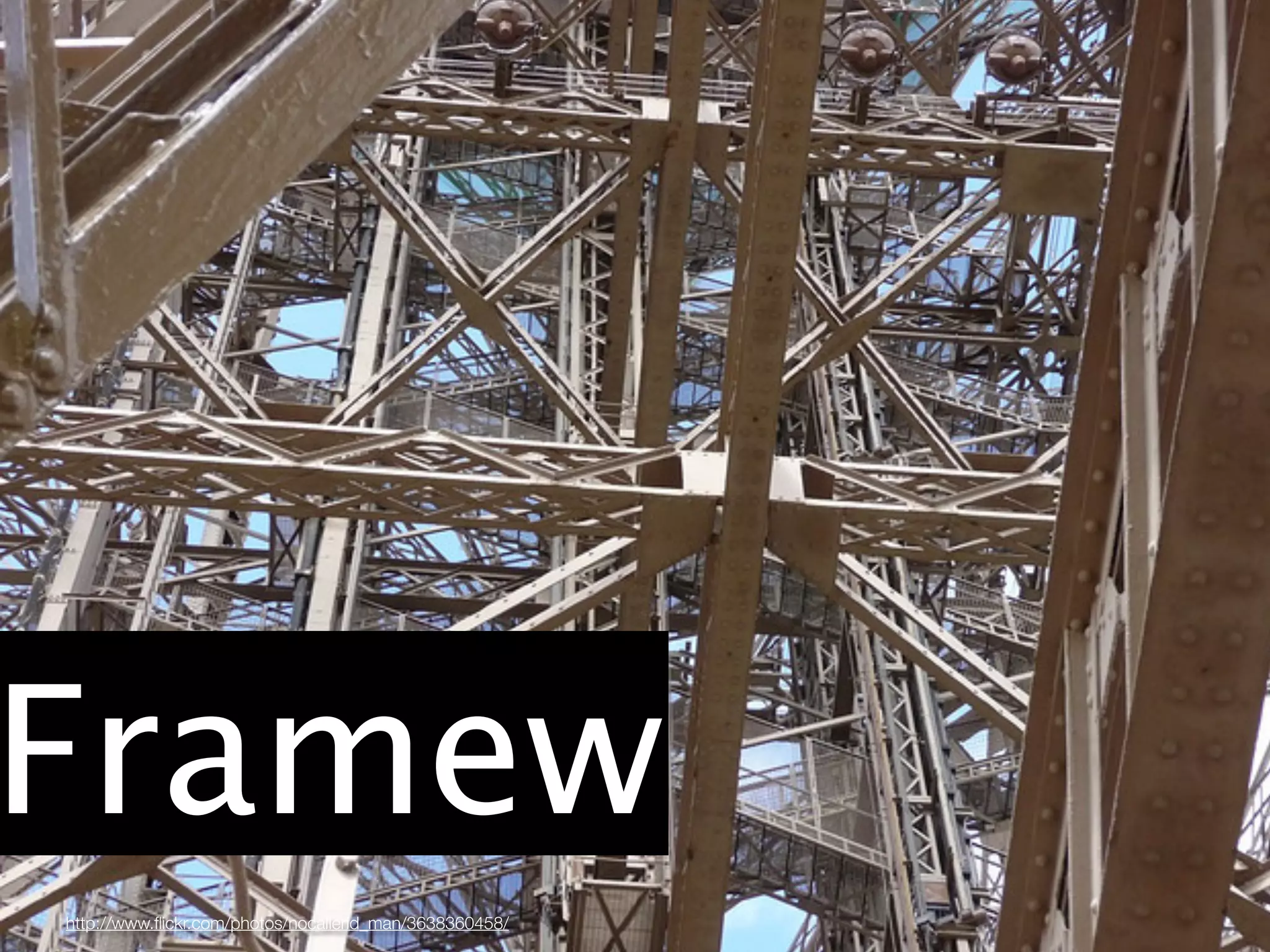 Framew
http://www.ﬂickr.com/photos/nocallerid_man/3638360458/
 