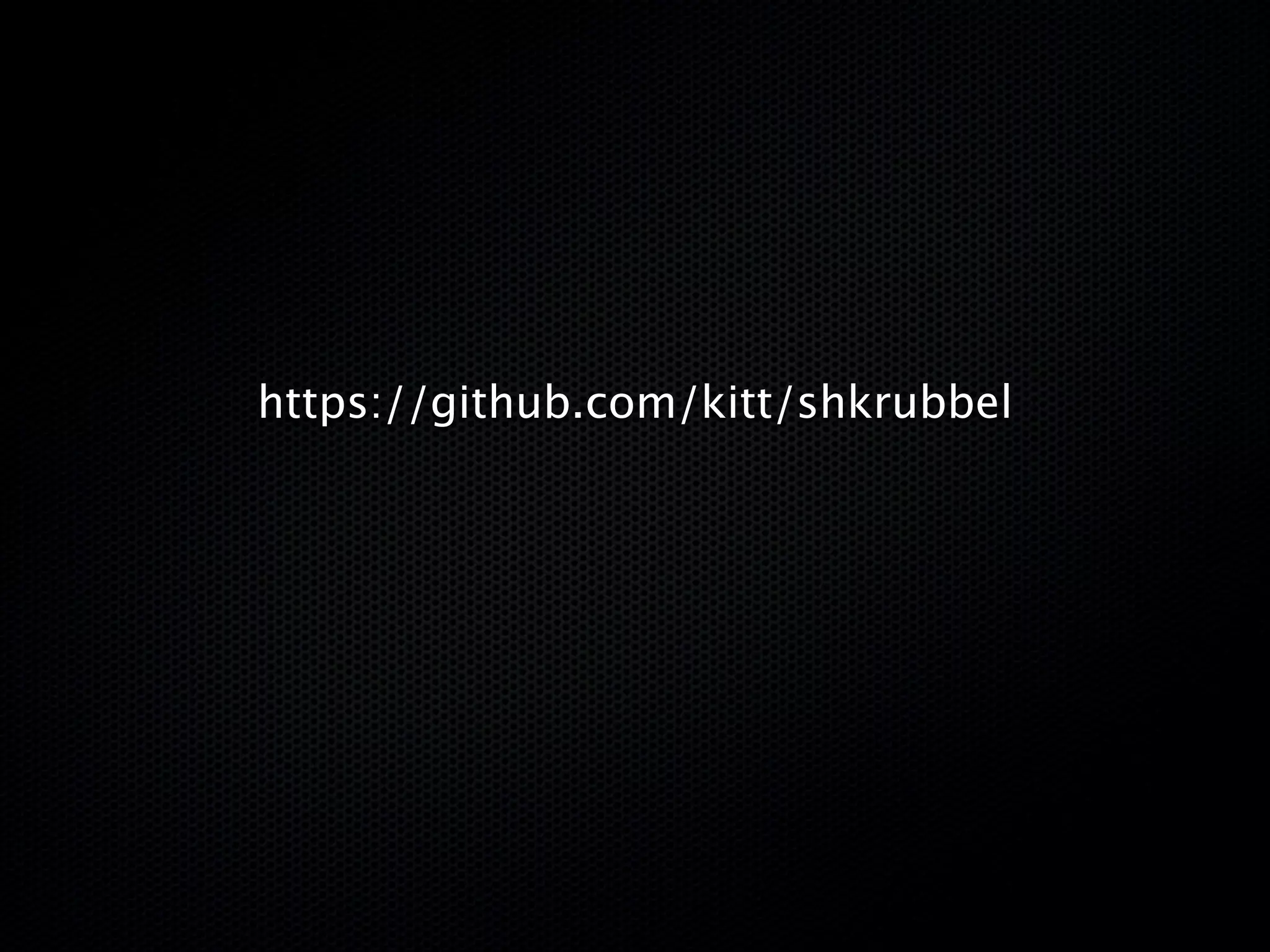 https://github.com/kitt/shkrubbel
 