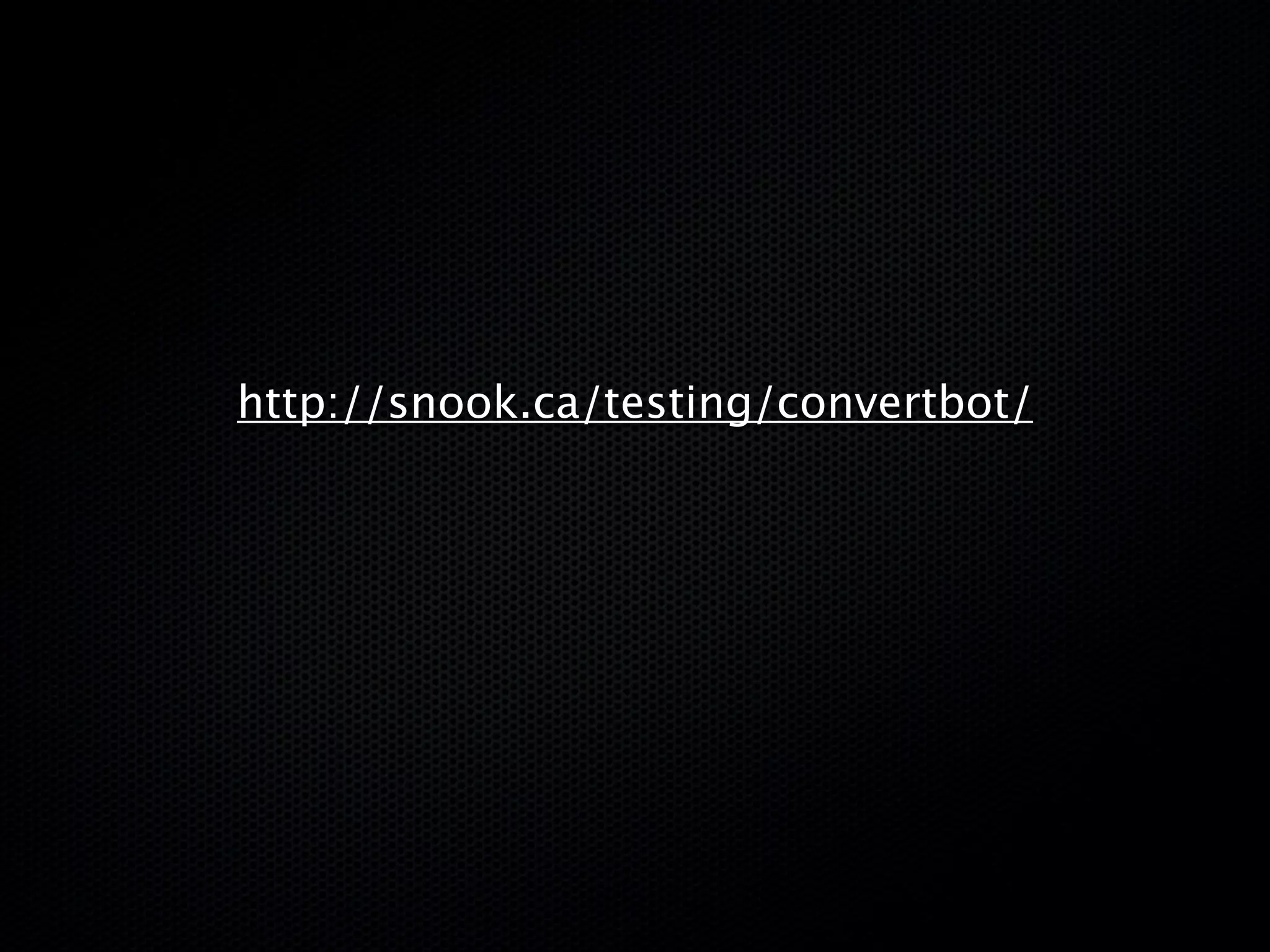 http://snook.ca/testing/convertbot/
 