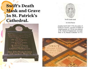 Swift’s Death Mask and Grave In St. Patrick’s Cathedral. 