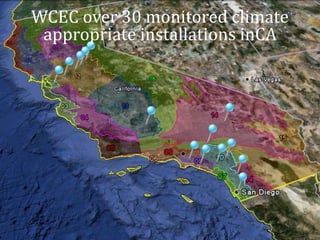 WCEC over 30 monitored climate
appropriate installations inCA
 