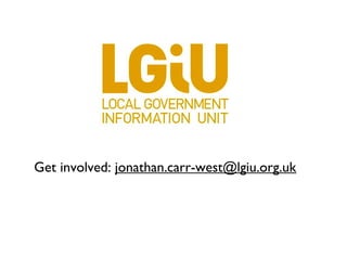 Get involved: jonathan.carr-west@lgiu.org.uk
 