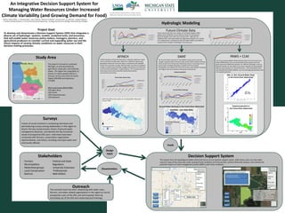 An Integrative Decision Support System for
Managing Water Resources Under Increased
Climate Variability (and Growing Demand for Food)
Project Goal:
To develop and disseminate a Decision Support System (DSS) that integrates a
diverse set of hydrologic systems, models, analytical tools, and processes,
that will enable water resources policy-makers, managers, planners, and
agricultural producers to consider current and expanding water use and the
future impacts of varying climatic conditions on water resources in their
decision-making processes.
Legend
Distance
Tools
Print map
Evaluate a
BMP
Kalamazoo River
Watershed
Winter
Spring
Summer
Autumn
Select Time
Period:
o 2030s
o 2040s
o 2050s
o 2060s
o 2070s
o 2080s
o 2090s
Select Climate
Scenario:
o CCSM-a1fi
o CCSM-b1
o HADCM3-a1fi
o HADCM3-b1
Select Layer
Name:
o ET
o Recharge
o Stream flow
o Soil Moisture
o Water Table
Depth
o Etc….
Prairie River
Watershed
Legend
Distance
Tools
Print map
Evaluate a
BMP
Winter
Spring
Summer
Autumn
User clicks “Evaluate a BMP”  User
draws polygon  Calculate change
recharge, surface runoff, and
evapotranspiration under various
climate scenarios within the user-
defined polygon.
Current Scenario 1 Scenario 2
Current Land cover: Agriculture
Selected Area Size: 40 acres
Current Recharge: 12 inches/year
Study Area
The project is focused on southwest
Michigan, an area dominated by
agriculture, sandy soils, and moderate
slopes. The region has a population of
almost 2.5 million people (2010 U.S.
Census), and its main cities are Grand
Rapids (200,000) and Kalamazoo
(77,000)
Main Land Covers (NLCD 2006)
53% Agriculture
16% Forest
16% Urban/Suburban
12% Wetlands
Hydrologic Modeling
SWAT
400
450
500
550
600
650
mm/yr
Year
Evapotranspiration
HADCM3-b1i
HADCM3-A1Fi
CCSM-b1i
CCSM-A1Fi
200
250
300
350
400
450
500
550
600
650
700
mm/yr
Year
Ground Water Recharge
HADCM3 b1
HADCM3 A1Fi
CCSM3 b1
CCSM3 A1Fi
The Soil and Water Assessment Tool (SWAT) is being used to estimate
changes in ground water resources under various future climate scenarios.
Initial results for the Prairie River Watershed show an increasing trend of
ground water recharge, following an overall trend of increasing
precipitation and, towards the end of the century, decreasing ET (resulting
from higher CO2 concentrations limiting leaf conductance).
Climate Scenarios
Climate Scenarios
Future Climate Data
800
850
900
950
1000
1050
1100
1150
1200
1250
1300
mm/yr
Precipitation
HADCM a1fi
HADCM3-b1
CCSM-A1Fi
CCSM-B1
8
9
10
11
12
13
14
15
16
17
degreesC
Temperature
HADCM a1fi
HADCM3-b1
CCSM-A1Fi
CCSM-B1
Future climate data from two models, the UK Meteorological Office
Hadley Centre (HadCM3) and the National Center for Atmospheric
Research (CCSM), each under two scenarios (A1fi – high CO2, B1 –
moderate CO2), were downscaled and organized by Hayhoe, et al. (2010).
The modeling team is feeding that data into SWAT, AFINCH, and PAWS to
simulate future changes in hydrology in the study area.
AFINCH
AFINCH (Analysis of Flows IN CHannels) is a stepwise regression model
used to estimate monthly water yields from catchments based upon
geospatial-climate and land cover data in combination with available
stream flow and water-use data. Monthly water-use data are employed
to adjust monthly measured flows at gages downstream from flow lines
of documented withdrawals or augmentations. The resulting long-term
time series can be used to describe monthly flow duration
characteristics and trends.
Climate Scenarios
80
85
90
95
100
105
110
115
AverageAnnualFlow(cfs)
Year
Prairie River Stream Flow
HADCM3-b1
HADCM3-A1Fi
CCSM-b1
CCSM-A1Fi
Decision Support System
Ground Water Recharge in the Prairie River Watershed
(HadCM3 – A1Fi 2050-2059)
PAWS + CLM
The Process-based Adaptive Watershed Simulator and Community Land
Model (PAWS+CLM) uses a structured finite-volume grid to solve the
governing partial differential equations for different hydrologic units (e.g.
Richards equation for the vadose zone, Darcy’s equation for groundwater,
diffusive wave equation for overland flow etc.). The model performance
was evaluated by multiple datasets, e.g. river discharge, groundwater head
and evapotranspiration.
Evapotranspiration in
the Prairie River Watershed
Obs. vs. Sim. Ground Water Head
in the Prairie River Watershed
Feeds
Design
Input
Dissemination
Display Layer
The outputs from the hydrological models will be fed into an on-line decision support system (DSS) where users can view water
resource maps of the study area under varying climate conditions and time periods, conduct field-scale analyses, and evaluate the
potential impacts of a best management practice (BMP) under those conditions.
Outreach
The outreach team has been networking with water users,
farmers, and water-related organizations in the region to recruit
prospective users of the DSS; and will empower them by
promoting use of the DSS and conducting local trainings.
Stakeholders
- Farmers
- Municipalities
- Watershed groups
- Local Conservation
Districts
- Federal and State
Regulators
- University Extension
Professionals
- Well-drillers
Surveys
A team of social scientists is conducting interviews and
administering surveys among stakeholders in the region to
discern the key socioeconomic drivers of ground water
management decisions, and identify the key functional
needs of prospective DSS users. Interviews have been
conducted with farmers, conservation organization
representatives, and others, including municipal water and
community officials.
Authors: Glenn O’Neil1, A. Jeremiah Asher1, Jason Piwarski1, Phanikumar Mantha2, James Duncan1, Jon Bartholic1, Stephen Gasteyer3.
1. Institute of Water Research, 2. Civil and Environmental Engineering, . Sociology Social Science; Michigan State University; Michigan.
 