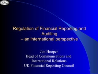 [object Object],[object Object],[object Object],[object Object],Regulation of Financial Reporting and Auditing – an international perspective 