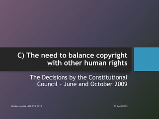 C) The need to balance copyright
             with other human rights

                 The Decisions by the Constitutiona...