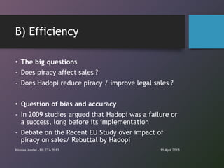 B) Efficiency

• The big questions
- Does piracy affect sales ?
- Does Hadopi reduce piracy / improve legal sales ?


• Qu...