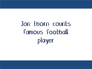 Jon eborn counts famous football player