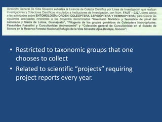• Restricted to taxonomic groups that one
chooses to collect
• Related to scientific “projects” requiring
project reports every year.

 