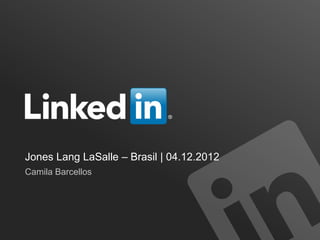 Jones Lang LaSalle – Brasil | 04.12.2012
Camila Barcellos
 