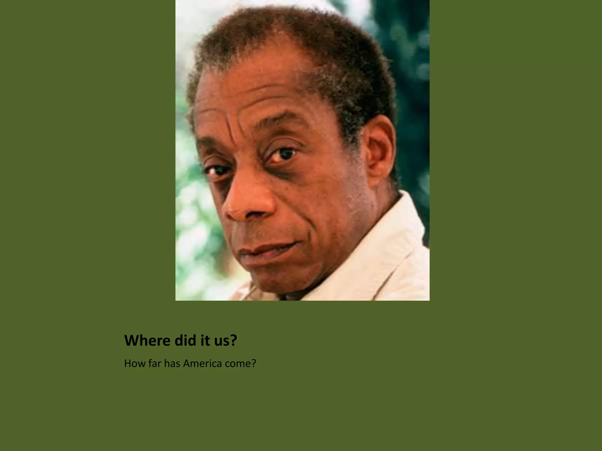 Where did it us?How far has America come?