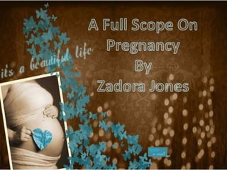 A Full Scope On Pregnancy By Zadora Jones 
